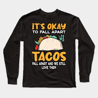 Tacos Fall Apart Depression Mental Health Awareness Long Sleeve T-Shirt